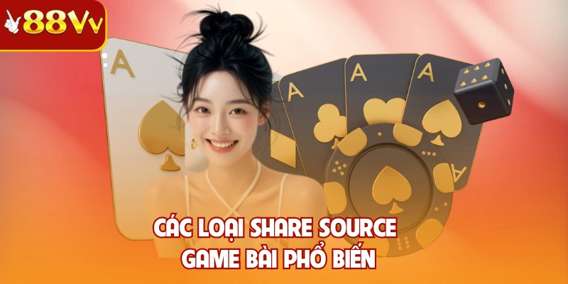 Các loại share source game bài phổ biến