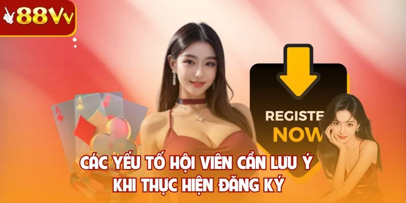 Các yếu tố hội viên cần lưu ý khi thực hiện đăng ký