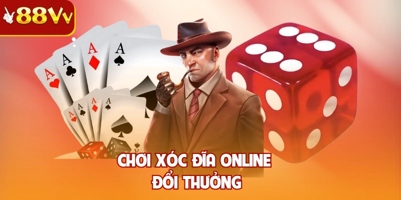 Chơi xóc đĩa online đổi thưởng
