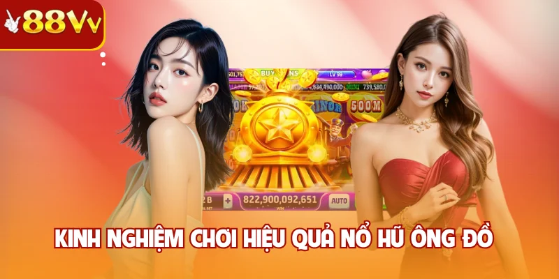 Kinh nghiệm chơi hiệu quả nổ hũ Ông Đồ