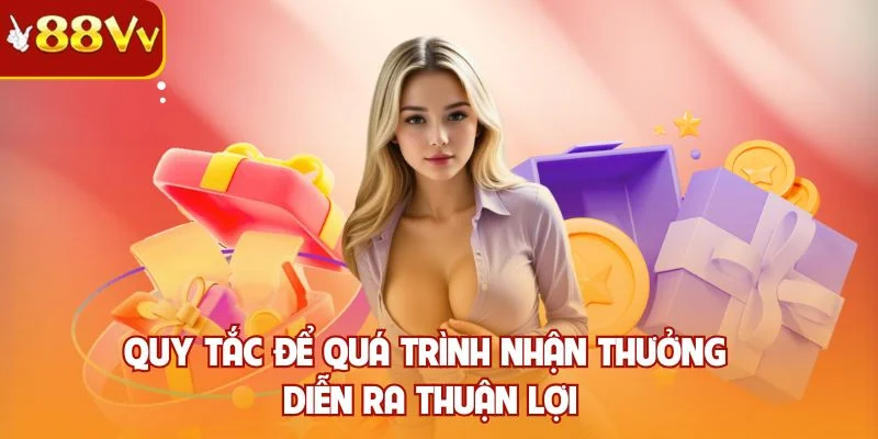 Quy tắc để quá trình nhận thưởng diễn ra thuận lợi