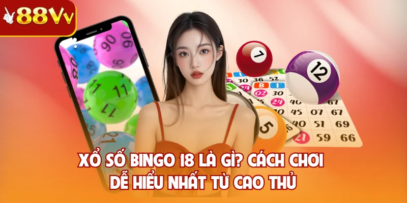 Xổ Số Bingo 18